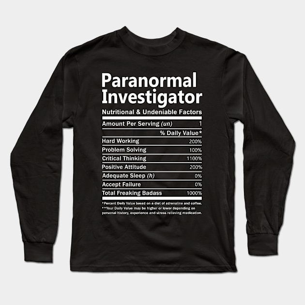 Paranormal Investigator T Shirt - Nutritional and Undeniable Factors Gift Item Tee Long Sleeve T-Shirt by Ryalgi